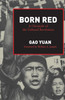 Born Red: A Chronicle of the Cultural Revolution
