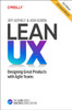 Lean UX: Creating Great Products with Agile Teams