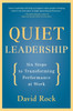 Quiet Leadership: Six Steps to Transforming Performance at Work