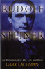 Rudolf Steiner: An Introduction to His Life and Work