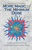 More Magic Of The Minimum Dose: Further case histories by a world famous homoeopathic doctor
