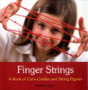 Finger Strings: A Book of Cat's Cradles and String Figures