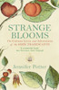Strange Blooms: The Curious Lives and Adventures of the John Tradescants
