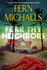 Fear Thy Neighbor by Fern Michaels (Author)