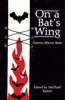 On a Bat's Wing: Poems About Bats