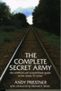 The Complete "Secret Army": Unofficial and Unauthorised Guide to the Classic TV Drama Series