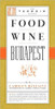 Food Wine Budapest by Carolyn Banfalvi (Author)