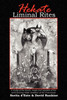 Hekate Liminal Rites: A Study of the Rituals, Magic and Symbols of the Torch-bearing triple Goddess of the Crossroads