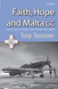 Faith, Hope and Malta: Ground and Air Heroes of the George Cross Island