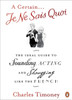 A Certain Je Ne Sais Quoi: The Ideal Guide to Sounding, Acting and Shrugging Like the French