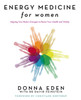 Energy Medicine For Women: Aligning Your Body's Energies to Boost Your Health and Vitality