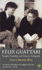 Felix Guattari: Thought, Friendship, and Visionary Cartography