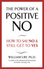 The Power of A Positive No: The life-changing book from the internationally bestselling author of Getting to Yes