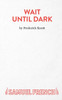 Wait Until Dark: a Play