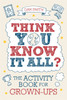 Think You Know it All?: The Activity Book for Grown-Ups