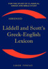 Liddell and Scott's Greek-English Lexicon: Original Edition, Republished in Larger and Clearer Typeface