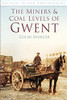 The Miners and Coal Levels of Gwent by Colin Spencer (Author)