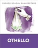 Oxford School Shakespeare: Oxford School Shakespeare: Othello