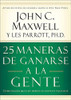 25 maneras de ganarse a la gente by John C. Maxwell (Author)