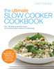 The Ultimate Slow Cooker Cookbook: Over 100 delicious, fuss-free recipes - from family favourites to dishes for a dinner party