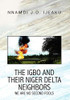The Igbo and their Niger Delta Neighbors by Nnamdi J O Ijeaku (Author) - 9781441525468
