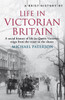 A Brief History of Life in Victorian Britain