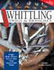 Whittling Twigs & Branches - 2nd Edition: Unique Birds, Flowers, Trees & More from Easy-to-Find Wood