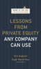Lessons from Private Equity Any Company Can Use