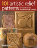101 Artistic Relief Patterns for Woodcarvers, Woodburners & Crafters