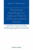 The Esoteric Significance of Spiritual Work in Anthroposophical Groups: And the Future of the Anthroposophical Society