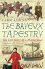 The Bayeux Tapestry: The Life Story of a Masterpiece