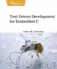 Test Driven Development in C: Building Hihg Quality Embedded Software
