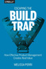 Escaping the Build Trap: How Effective Product Management Creates Real Value