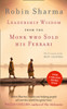 Leadership Wisdom from the Monk Who Sold His Ferrari: The 8 Rituals of the Best Leaders