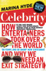 Celebrity: How Entertainers Took Over The World and Why We Need an Exit Strategy