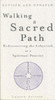 Walking A Sacred Path: Rediscovering the Labyrinth as a Spiritual Practice