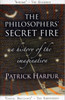 The Philosophers' Secret Fire: A History of the Imagination