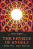 Physics of Angels: Exploring the Realm Where Science and Spirit Meet