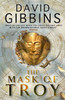 The Mask of Troy: the pulse-pounding action adventure from the Sunday Times bestseller