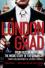 Londongrad: From Russia with Cash;the Inside Story of the Oligarchs