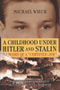 A Childhood Under Hitler and Stalin: Memoirs of a Certified Jew