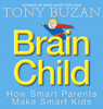 Brain Child: How Smart Parents Make Smart Kids