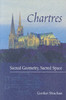 Chartres: Sacred Geometry, Sacred Space