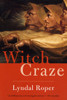 Witch Craze: Terror and Fantasy in Baroque Germany