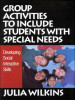 Group Activities to Include Students With Special Needs: Developing Social Interactive Skills