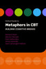 Oxford Guide to Metaphors in CBT: Building Cognitive Bridges