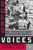 Gulag Voices: Oral Histories of Soviet Incarceration and Exile