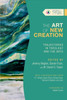 The Art of New Creation – Trajectories in Theology and the Arts