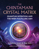 The Chintamani Crystal Matrix: Quantum Intention And The Wish-Fulfilling Gem
