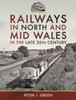 Railways in North and Mid Wales in the Late 20th Century
